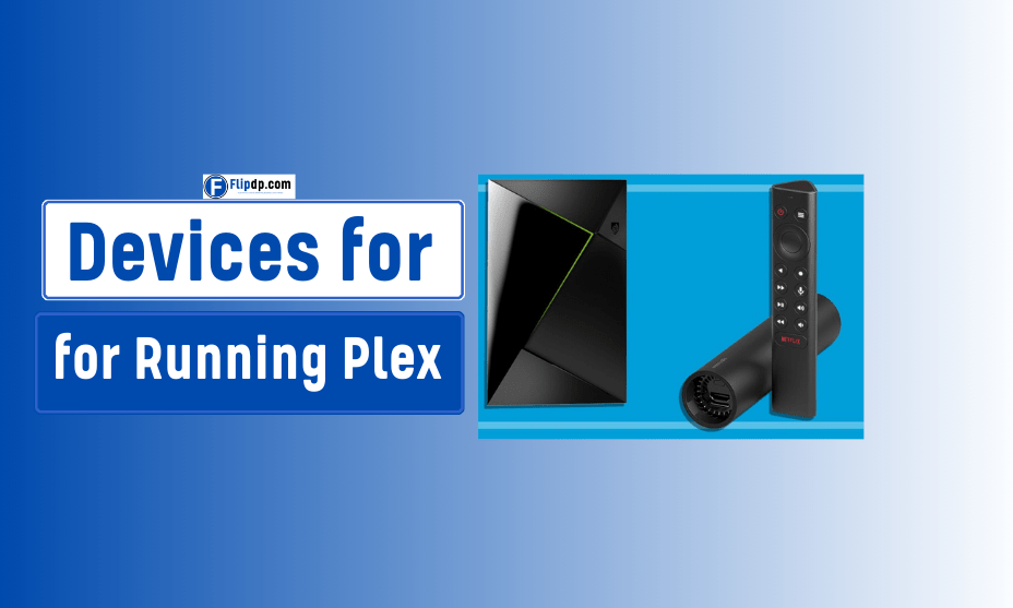 Best Devices for Running Plex