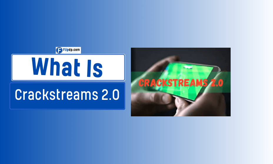 What Is Crackstreams 2.0? Features, Benefits, and How It Works