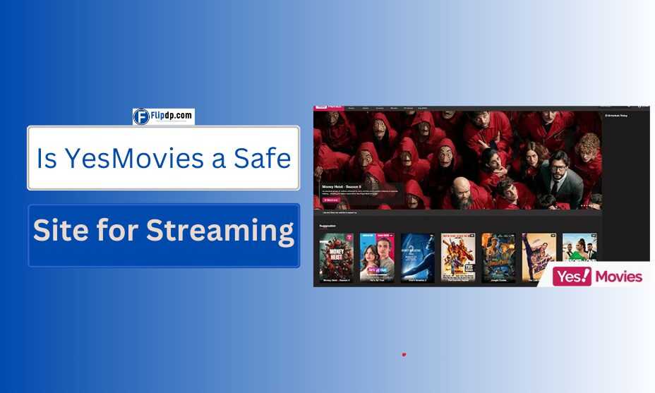 Is YesMovies a Safe Site for Streaming