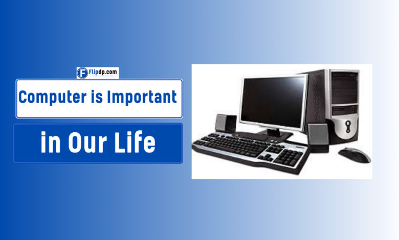 Why Computer is Important in Our Life