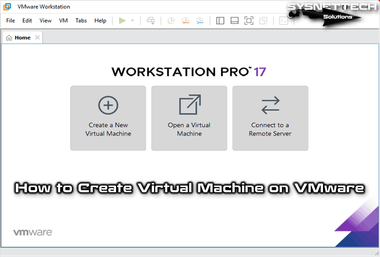 How to Create a Virtual Machine Using VMware Workstation