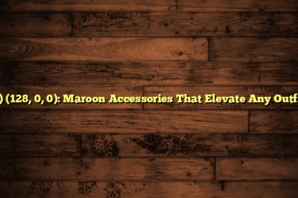 0) (128, 0, 0): Maroon Accessories That Elevate Any Outfit