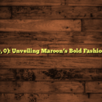 0) (128, 0, 0): Unveiling Maroon’s Bold Fashion Trends