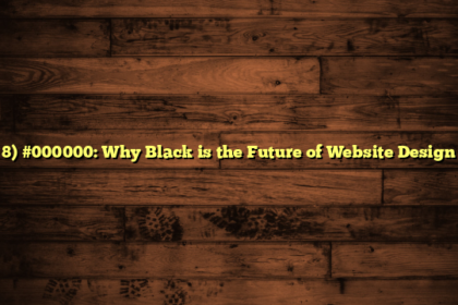 8) #000000: Why Black is the Future of Website Design