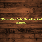 #800000 (Maroon Hex Code): Unlocking the Power of Maroon.