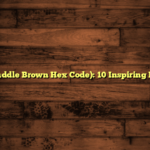 #8B4513 (Saddle Brown Hex Code): 10 Inspiring DIY Projects