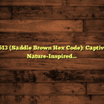 #8B4513 (Saddle Brown Hex Code): Captivating Nature-Inspired Decor