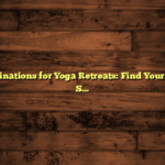 Beach Destinations for Yoga Retreats: Find Your Zen by the Sea