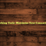 Best Networking Tools: Maximize Your Connections Today