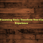 Blended Learning Tools: Transform Your Classroom Experience