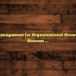 Change Management for Organizational Growth: Unlock Success Today