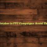 Common Mistakes in PPC Campaigns: Avoid These Pitfalls