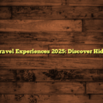 Cultural Travel Experiences 2025: Discover Hidden Gems