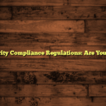 Cybersecurity Compliance Regulations: Are You Prepared?