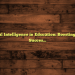 Emotional Intelligence in Education: Boosting Student Success