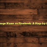 How to Change Name on Facebook: A Step-by-Step Guide