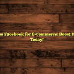 How to Use Facebook for E-Commerce: Boost Your Sales Today!