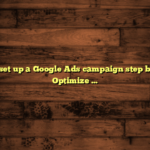 How to set up a Google Ads campaign step by step?: Optimize Your Budget