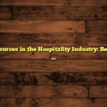 Human Resources in the Hospitality Industry: Best Practices Revealed