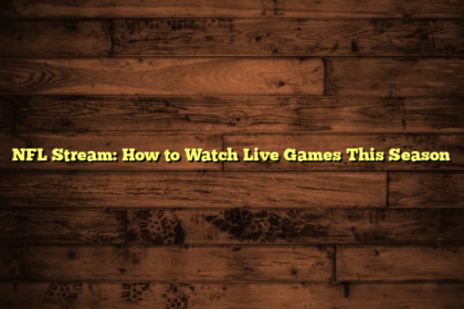 NFL Stream: How to Watch Live Games This Season