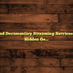 On-Demand Documentary Streaming Services: Discover Hidden Gems