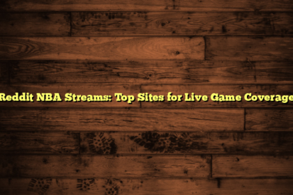 Reddit NBA Streams: Top Sites for Live Game Coverage