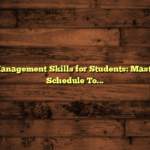 Time Management Skills for Students: Master Your Schedule Today