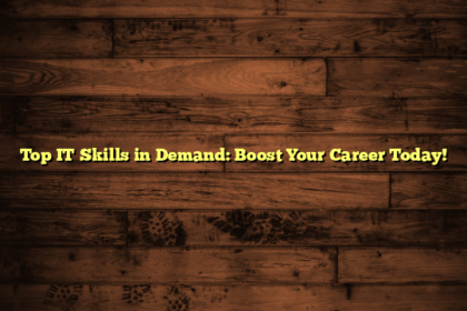 Top IT Skills in Demand: Boost Your Career Today!