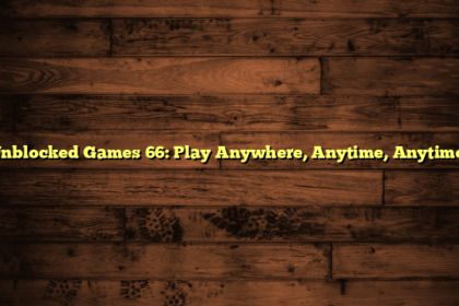 Unblocked Games 66: Play Anywhere, Anytime, Anytime!