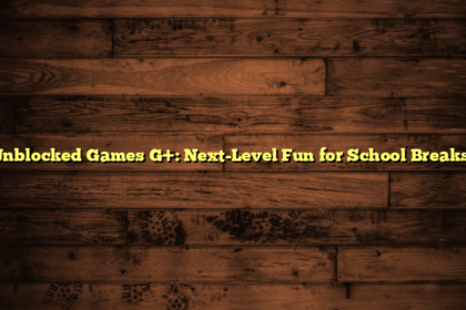 Unblocked Games G+: Next-Level Fun for School Breaks!