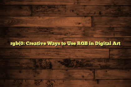 rgb(0: Creative Ways to Use RGB in Digital Art