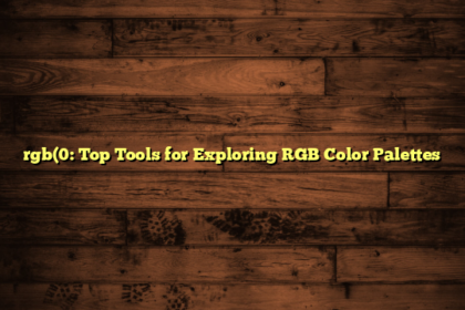 rgb(0: Top Tools for Exploring RGB Color Palettes