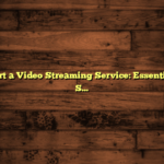 How to Start a Video Streaming Service: Essential Steps to Success